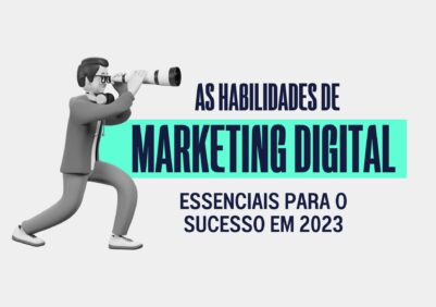 As Habilidades de Marketing Digital Essenciais para o Sucesso em 2023