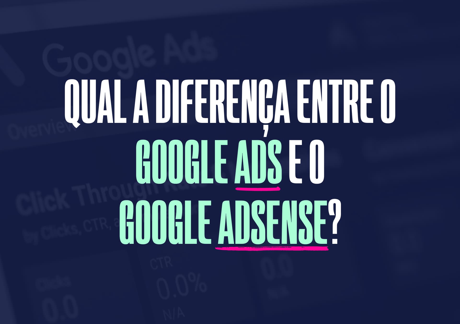 Qual a diferença entre o Google Ads e o Google AdSense?